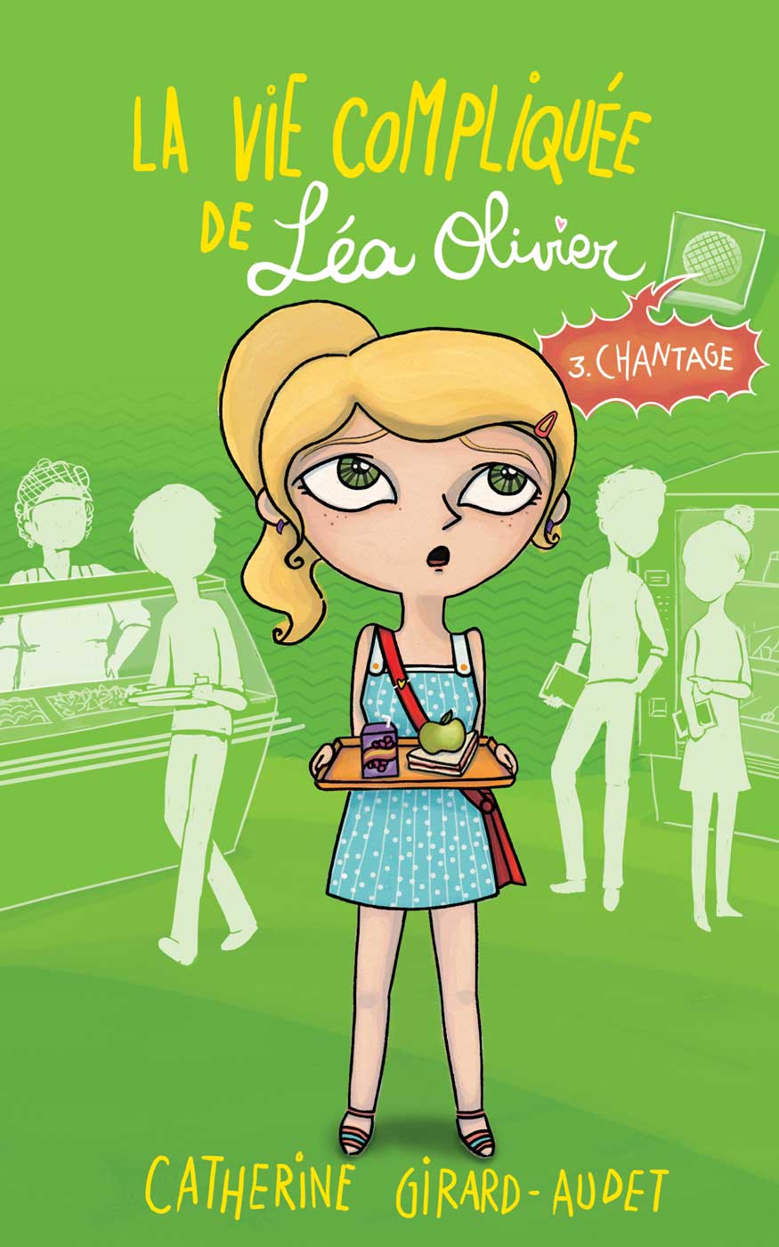 La vie compliquée de Léa Olivier 03 Chantage