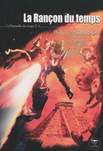 La Rançon Du Temps (La Patrouille Du Temps, Tome 3)