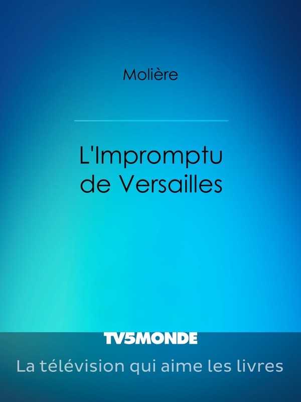 L’Impromptu de Versailles: Nouvelle édition augmentée